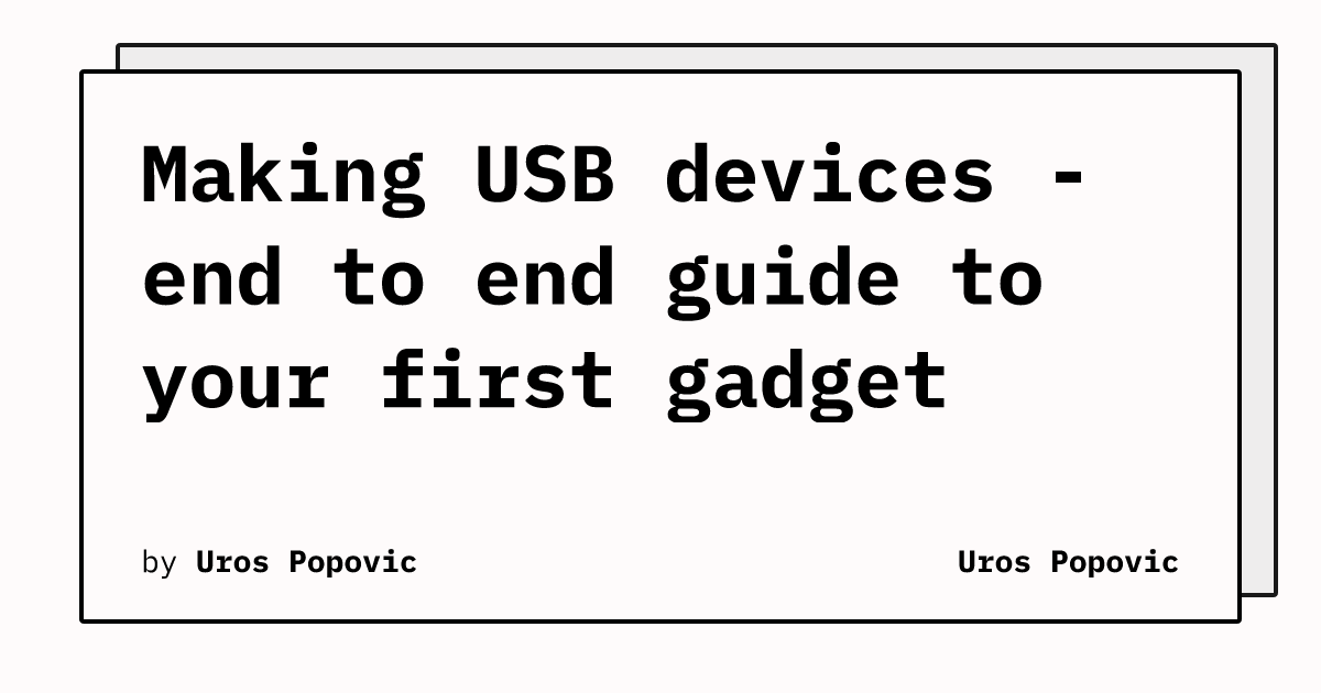 Making USB devices end to end guide to your first gadget